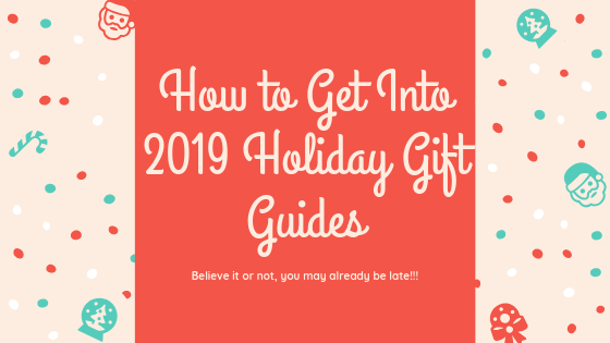 How Do I Get Into Holiday Gift Guides?
